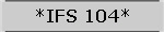 *IFS 104*