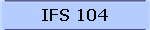 IFS 104