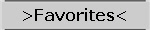 >Favorites<